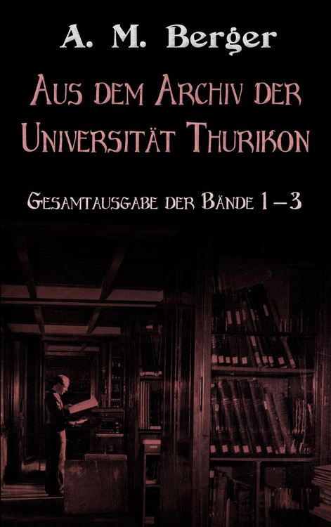 Produktbild: Aus dem Archiv der Universit&auml;t Thurikon: Gesamtausgabe