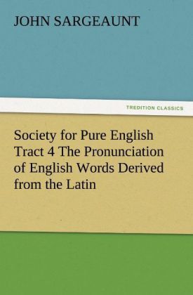 Produktbild: Society for Pure English Tract 4 The Pronunciation of English Words Derived from the Latin