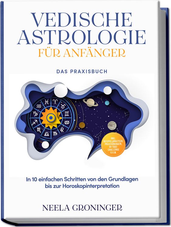 Produktbild: Vedische Astrologie f&uuml;r Anf&auml;nger - Das Praxisbuch: In 10 einfachen Schritten von den Grundlagen bis zur Horoskopinterpretation - inkl. Beispielanalysen, Praxis&uuml;bungen, 30-Tage-Challenge u.v.m.