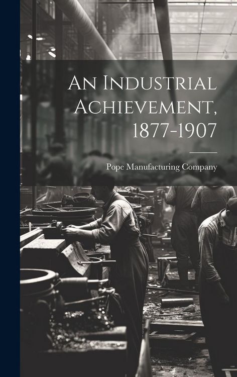 Produktbild: An Industrial Achievement, 1877-1907