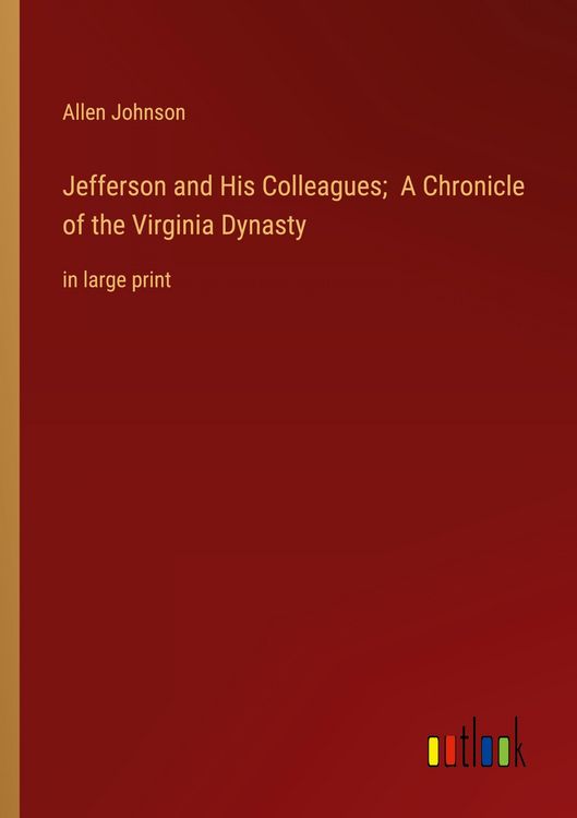 Produktbild: Jefferson and His Colleagues; A Chronicle of the Virginia Dynasty