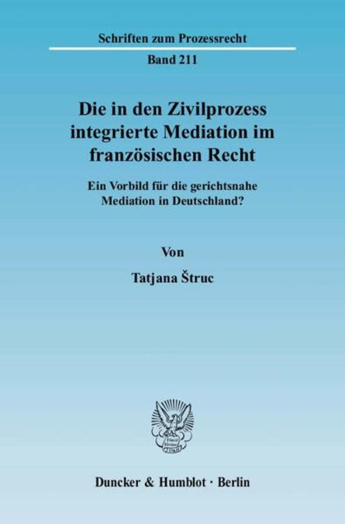 Produktbild: Die in den Zivilprozess integrierte Mediation im franz&ouml;sischen Recht.