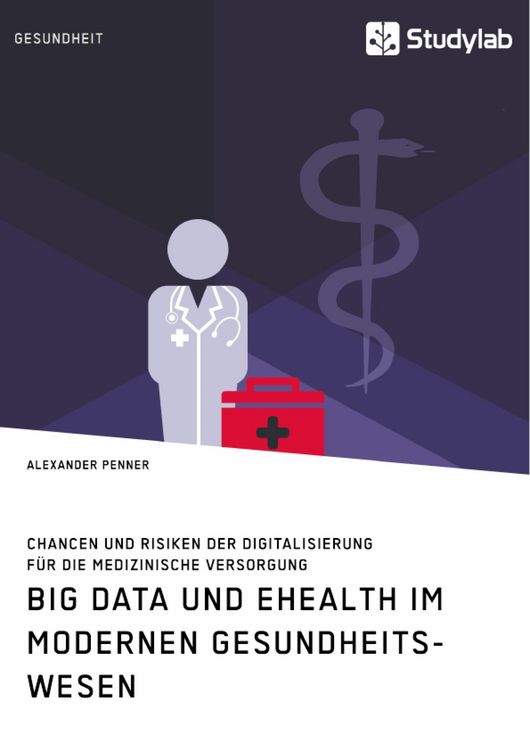 Produktbild: Big Data und eHealth im modernen Gesundheitswesen. Chancen und Risiken der Digitalisierung f&uuml;r die medizinische Versorgung