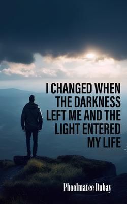Produktbild: I Changed When The Darkness Left Me And The Light Entered My Life