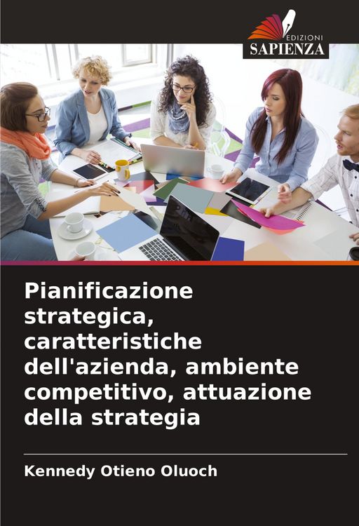 Produktbild: Pianificazione strategica, caratteristiche dell'azienda, ambiente competitivo, attuazione della strategia