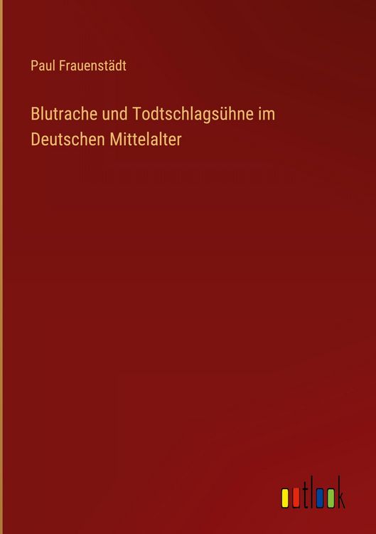 Produktbild: Blutrache und Todtschlags&uuml;hne im Deutschen Mittelalter