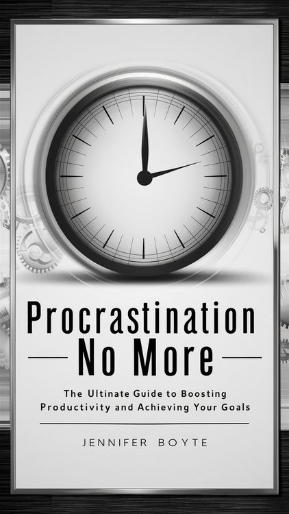 Produktbild: Procrastination No More: The Ultimate Guide To Boosting Productivity And Achieving Your Goals