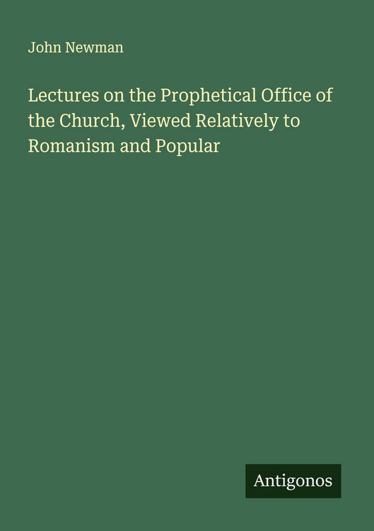 Produktbild: Lectures on the Prophetical Office of the Church, Viewed Relatively to Romanism and Popular