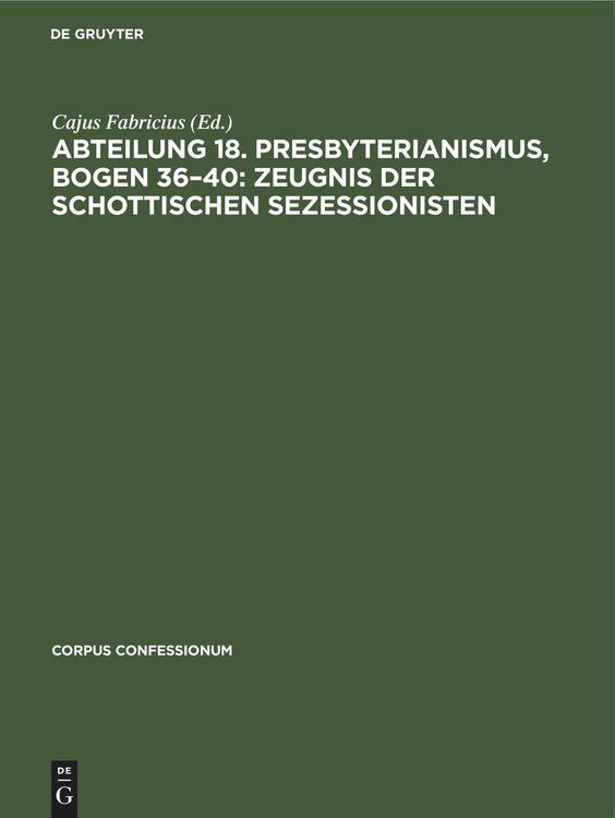 Produktbild: Abteilung 18. Presbyterianismus, Bogen 36-40: Zeugnis der Schottischen Sezessionisten