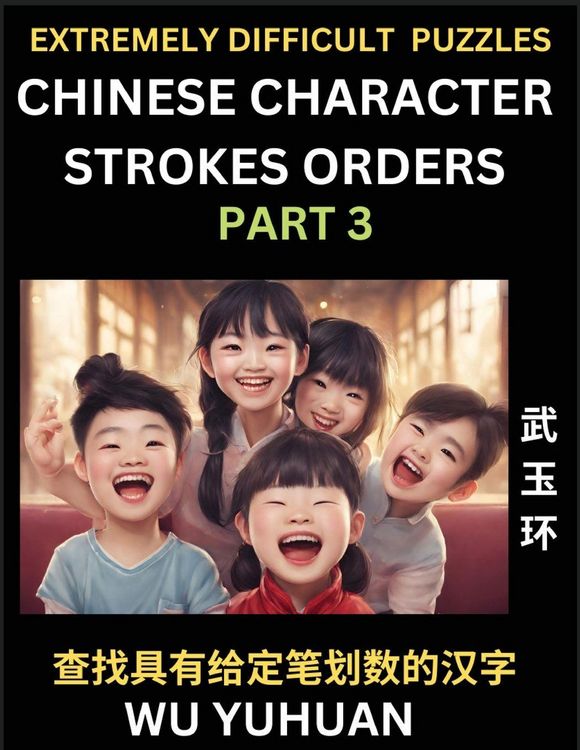 Produktbild: Extremely Difficult Level of Counting Chinese Character Strokes Numbers (Part 3)- Advanced Level Test Series, Learn Counting Number of Strokes in Mandarin Chinese Character Writing, Easy Lessons (HSK All Levels), Simple Mind Game Puzzles, Answers, Simplif