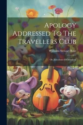 Produktbild: Apology Addressed To The Travellers Club: Or Anecdotes Of Monkeys