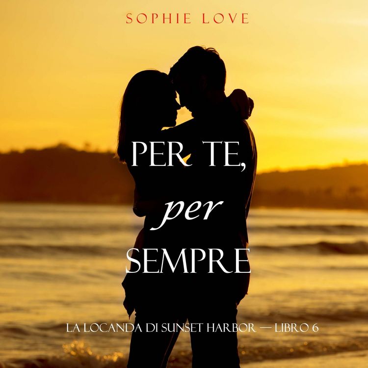 Produktbild: Per Sempre, Pi&ugrave; Uno (La Locanda di Sunset Harbor &mdash; Libro 6)