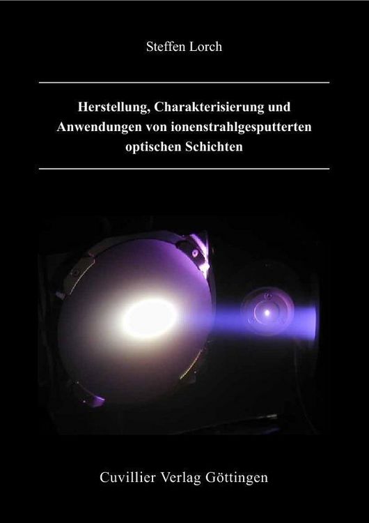 Produktbild: Herstellung, Charakterisierung und Anwendung von ionenstrahlgesputterten optischen Schichten