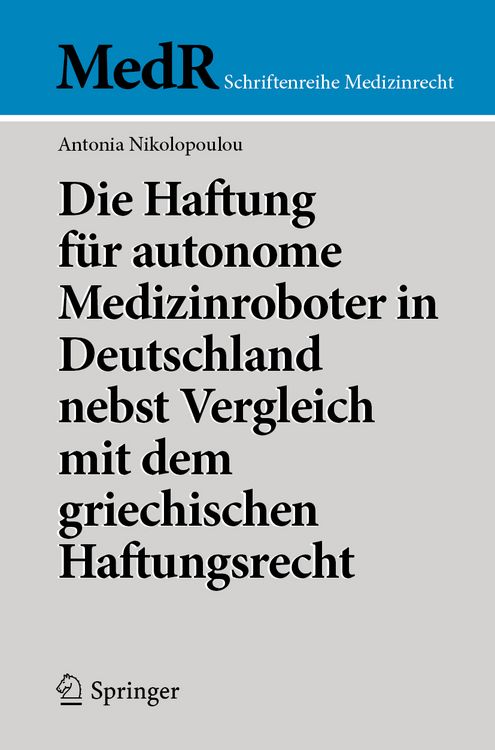 Produktbild: Die Haftung f&uuml;r autonome Medizinroboter in Deutschland nebst Vergleich mit dem griechischen Haftungsrecht
