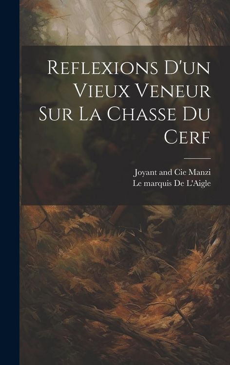 Produktbild: Reflexions D'un Vieux Veneur Sur La Chasse Du Cerf