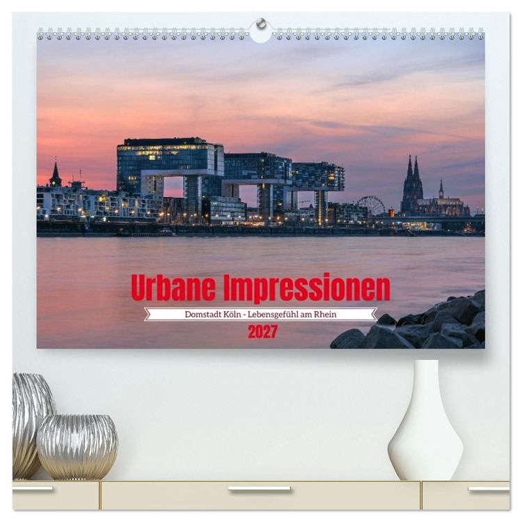 Produktbild: Urbane Impressionen: Domstadt K&ouml;ln - Lebensgef&uuml;hl am Rhein (hochwertiger Premium Wandkalender 2027 DIN A2 quer), Kunstdruck in Hochglanz