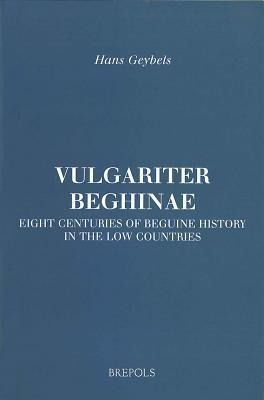 Produktbild: Vulgariter beghinae. Eight Centuries of Beguine History in the Low Countries
