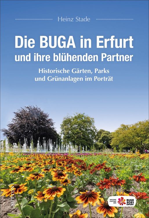 Produktbild: Die BUGA in Erfurt und ihre bl&uuml;henden Partner