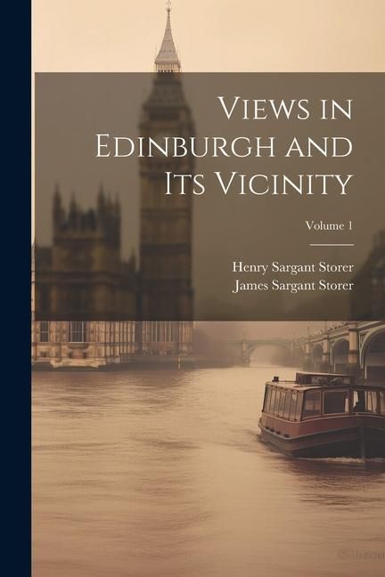 Produktbild: Views in Edinburgh and Its Vicinity; Volume 1