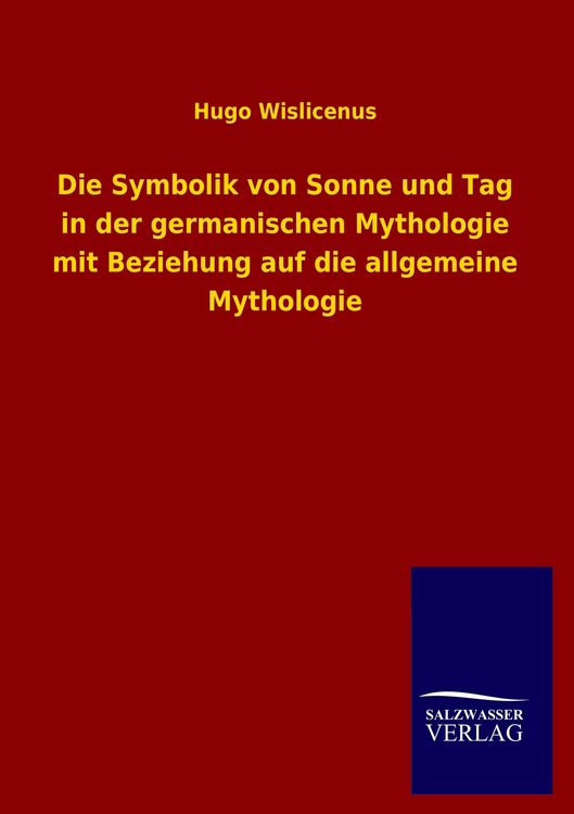Produktbild: Die Symbolik von Sonne und Tag in der germanischen Mythologie mit Beziehung auf die allgemeine Mythologie