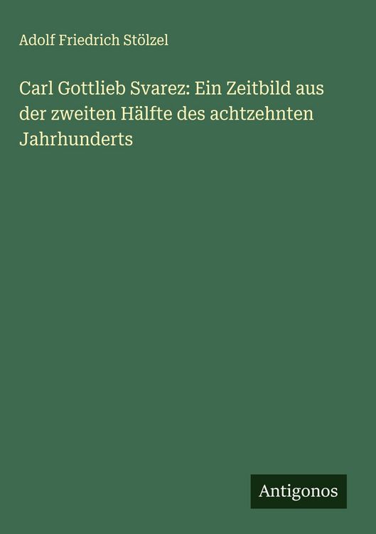 Produktbild: Carl Gottlieb Svarez: Ein Zeitbild aus der zweiten H&auml;lfte des achtzehnten Jahrhunderts