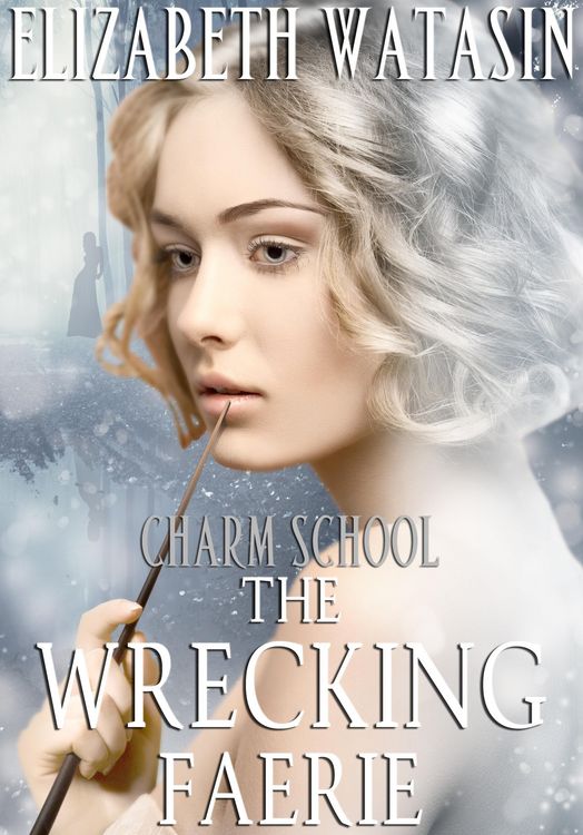 Produktbild: The Wrecking Faerie: A Charm School Novella
