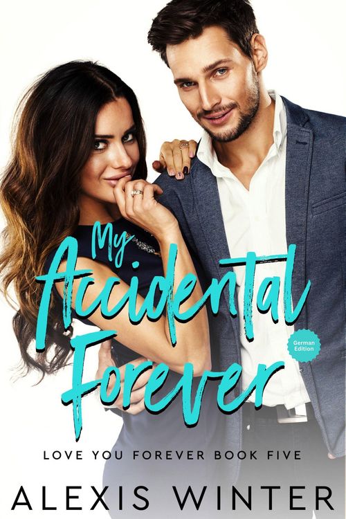 Produktbild: My Accidental Forever (Ich liebe dich f&uuml;r immer, #5)