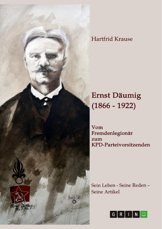 Produktbild: Ernst D&auml;umig (1866-1922). Vom Fremdenlegion&auml;r zum KPD-Parteivorsitzenden