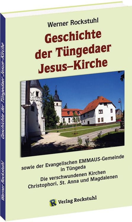Produktbild: Geschichte der T&uuml;ngedaer Jesus&ndash;Kirche sowie der Evangelischen EMMAUS-Gemeinde in T&uuml;ngeda