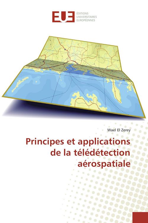 Produktbild: Principes et applications de la t&eacute;l&eacute;d&eacute;tection a&eacute;rospatiale