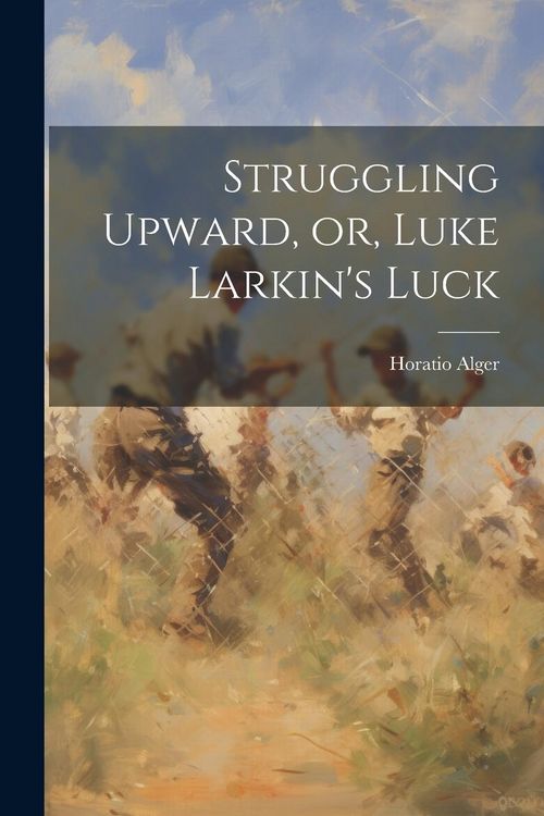 Produktbild: Struggling Upward, or, Luke Larkin's Luck