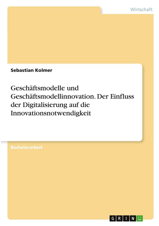 Produktbild: Gesch&auml;ftsmodelle und Gesch&auml;ftsmodellinnovation. Der Einfluss der Digitalisierung auf die Innovationsnotwendigkeit
