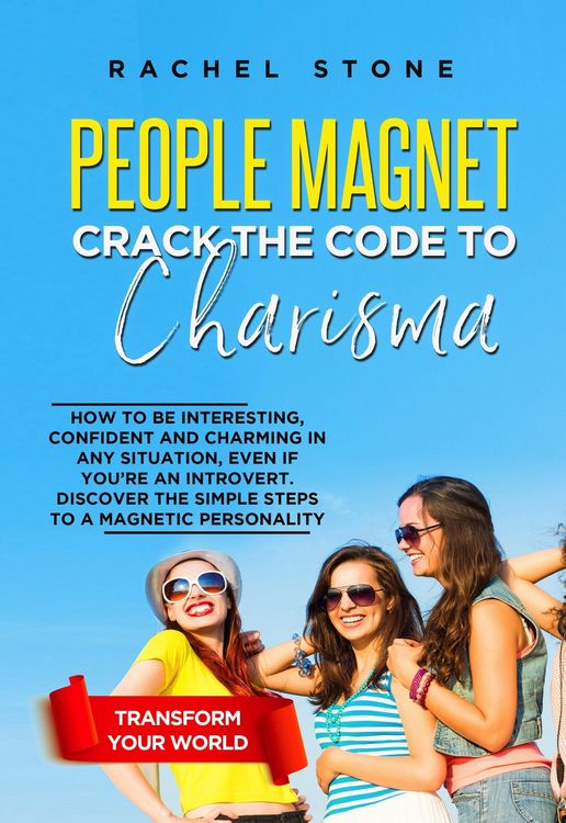 Produktbild: People Magnet: Crack The Code To Charisma - How To Be Interesting, Confident And Charming In Any Situation, Even If You're An Introvert (The Rachel St