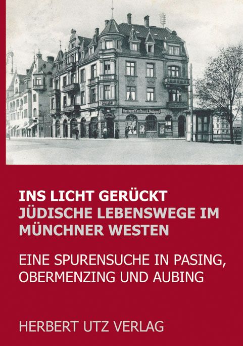 Produktbild: Ins Licht ger&uuml;ckt. J&uuml;dische Lebenswege im M&uuml;nchner Westen