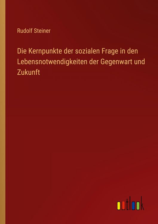 Produktbild: Die Kernpunkte der sozialen Frage in den Lebensnotwendigkeiten der Gegenwart und Zukunft