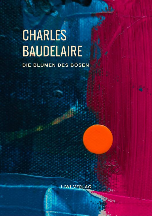 Produktbild: Charles Baudelaire - Die Blumen des B&ouml;sen (Les Fleurs du Mal)