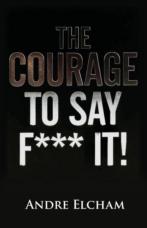 Produktbild: The Courage to Say "F*** It!"