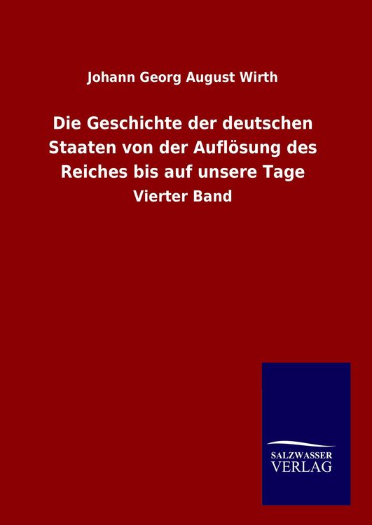 Produktbild: Die Geschichte der deutschen Staaten von der Aufl&ouml;sung des Reiches bis auf unsere Tage