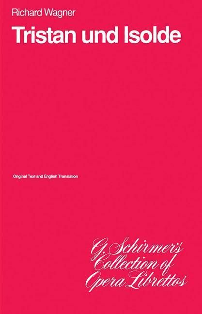 Produktbild: Tristan Und Isolde Libretto for Voice and Vocal Study by Richard Wagner German English Opera Text Edition Classical Romantic Wagnerian Opera for Performance Reference and Collection