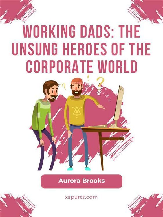 Produktbild: Working Dads: The Unsung Heroes of the Corporate World