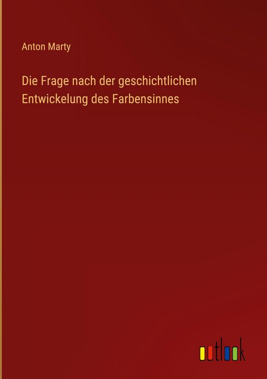 Produktbild: Die Frage nach der geschichtlichen Entwickelung des Farbensinnes