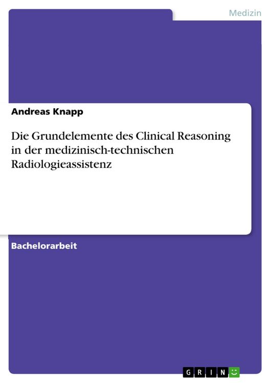Produktbild: Die Grundelemente des Clinical Reasoning in der medizinisch-technischen Radiologieassistenz