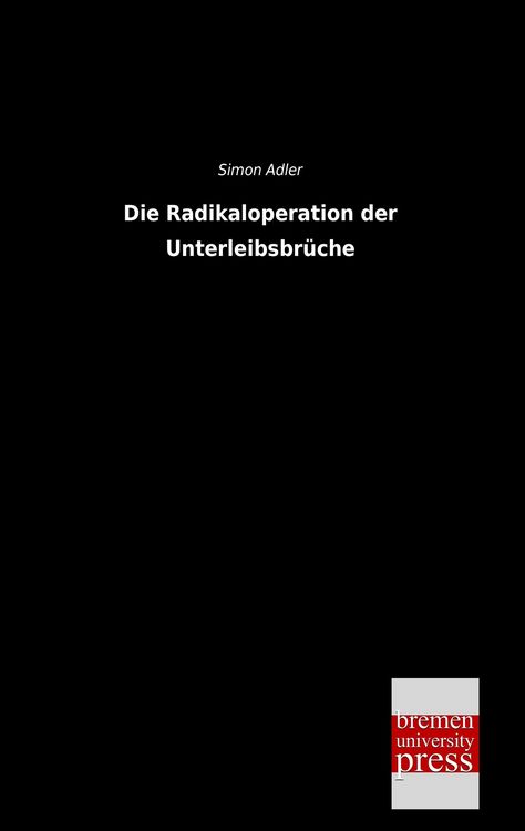 Produktbild: Die Radikaloperation der Unterleibsbr&uuml;che