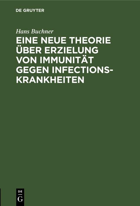 Produktbild: Eine neue Theorie &uuml;ber Erzielung von Immunit&auml;t gegen Infectionskrankheiten