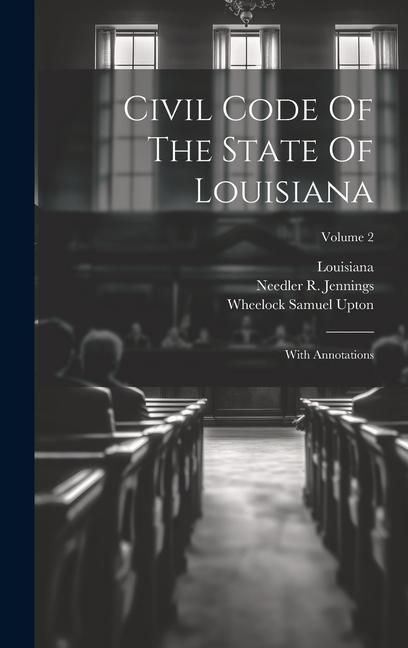 Produktbild: Civil Code Of The State Of Louisiana: With Annotations; Volume 2