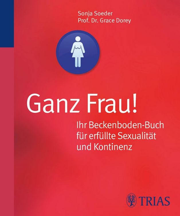 Produktbild: Ganz Frau! Ihr Beckenboden-Buch f&uuml;r erf&uuml;llte Sexualit&auml;t und Kontinenz