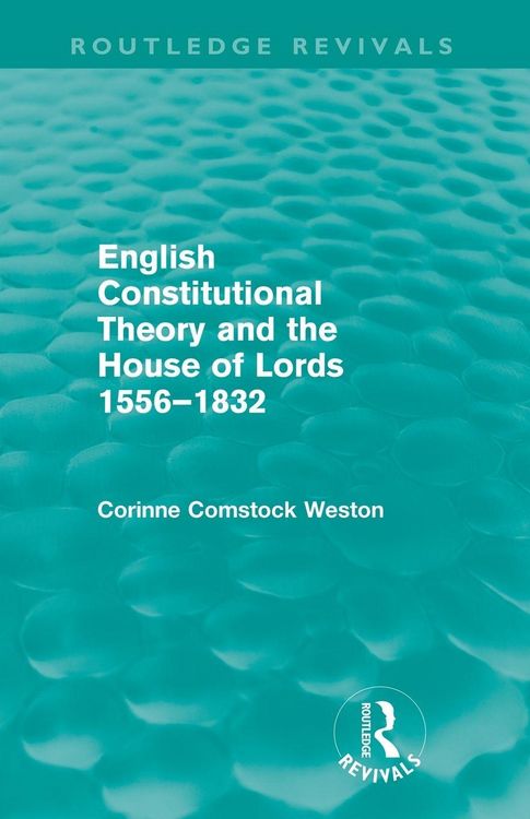 Produktbild: English Constitutional Theory and the House of Lords 1556-1832 (Routledge Revivals)
