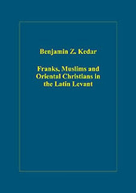Produktbild: Kedar, B: Franks, Muslims and Oriental Christians in the Lat