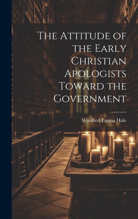 Produktbild: The Attitude of the Early Christian Apologists Toward the Government