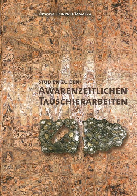 Bild vom Artikel Studien zu den awarenzeitlichen Tauschierarbeiten vom Autor Orsolya Heinrich-Tamaska